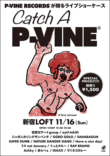 Catch A P-VINE 2014/11/16(Sun) at 新宿LOFT